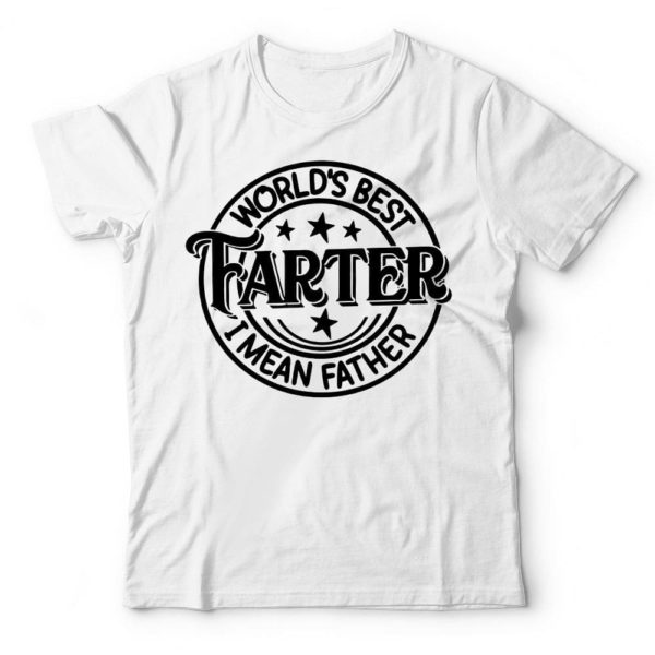world's best farter i mean father, funny shirt for dad, best gifts for dad t-shirt
