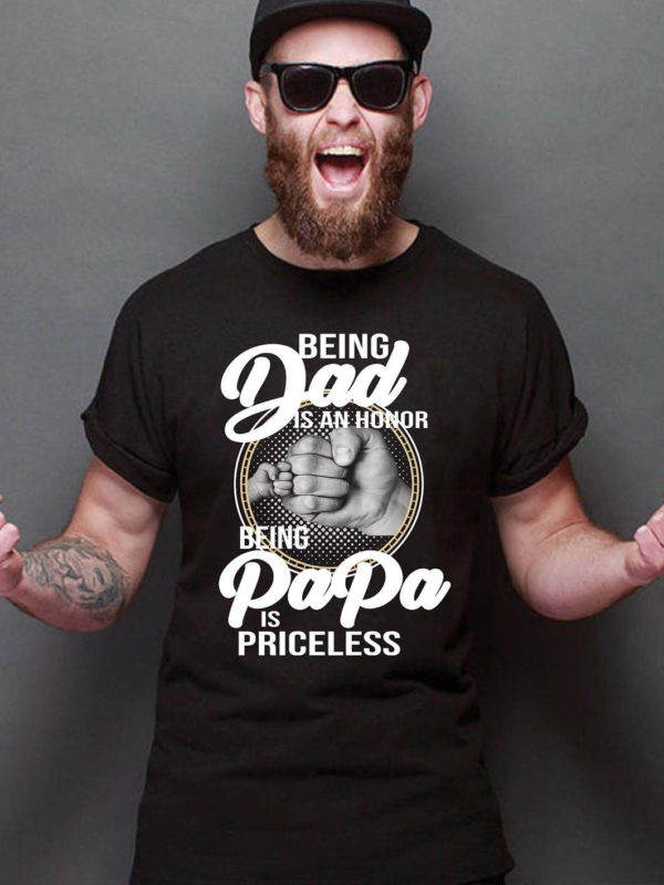 being dad is an honor being papa is priceless t shirt dbbd1