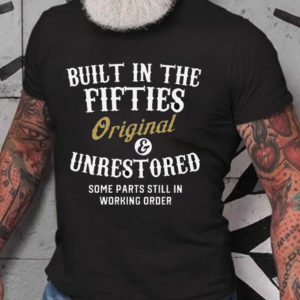 built in the fifties 50s fathers day gift t shirt 5fghH