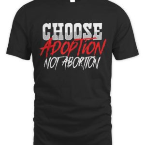 choose adoption not abortion adoptive mom dad women t shirt IrBZE