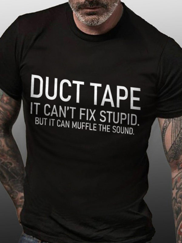 duct tape it cant fix stupid but it can muffle the sound t shirt zoexs