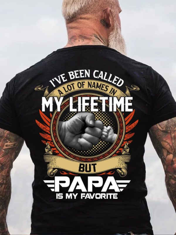 fathers day gift ive been called a lot of names in my life time but papa is favorite t shirt sku06