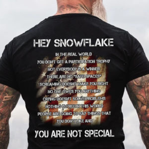 hey snowflake you are not special t shirt 2gkKV