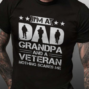 im a dad grandpa and a veteran nothing scares me t shirt jB8lB