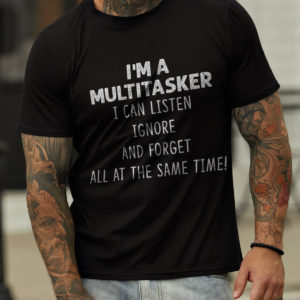 im a multitasker t shirt jD8L8