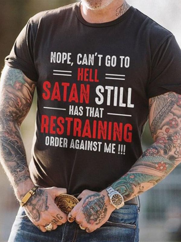 nope cane28099t go to hell satan still has that restraining order against me t shirt 1wqxz