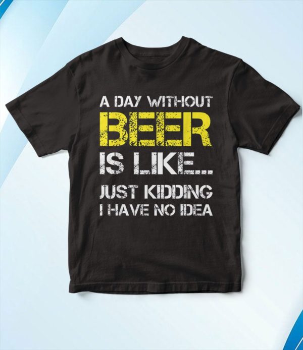 t shirt black a day without beer funny beer lover 4w1pr