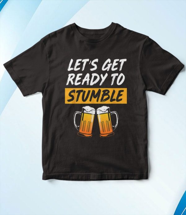 t shirt black beer lover lets get ready to stumble 9nolt