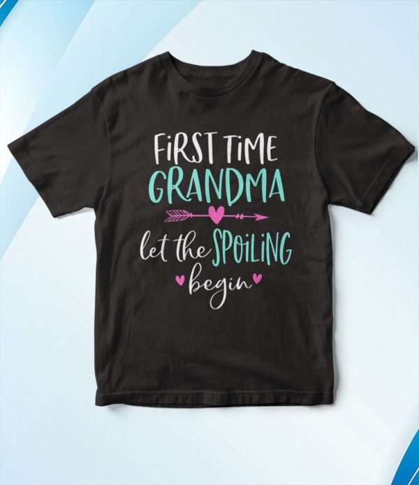 t shirt black first time grandma let the spoiling begin new 1st time gift 2ixhu