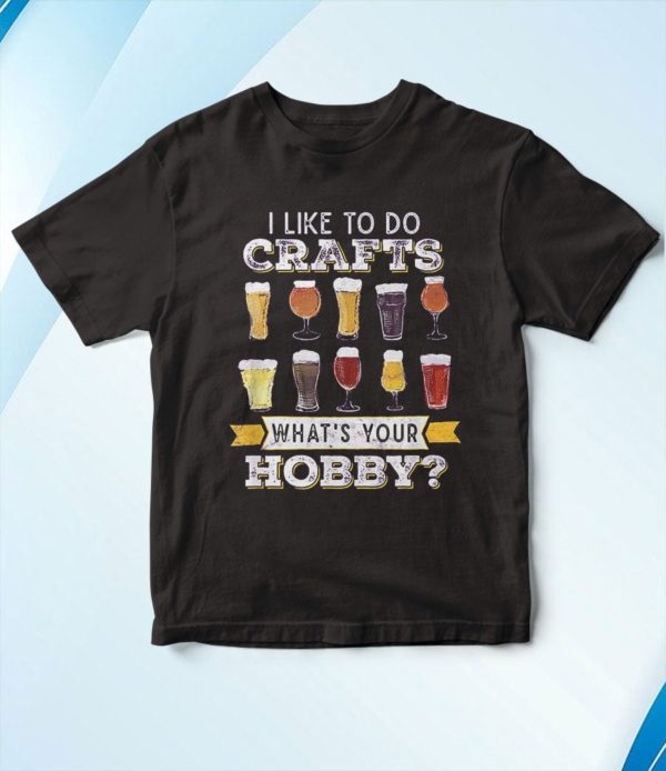 t shirt black i like to do crafts whats your hobby craft beer drink kzdoq