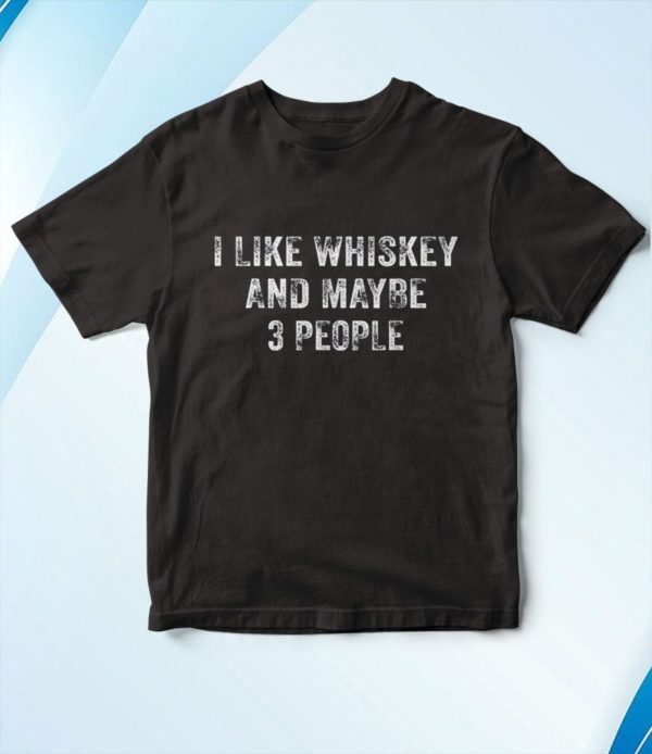 t shirt black i like whiskey and maybe 3 people beer lover distressed gtygp