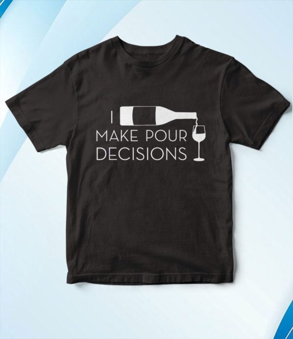t shirt black i make pour decisions funny wine drinking fhjot