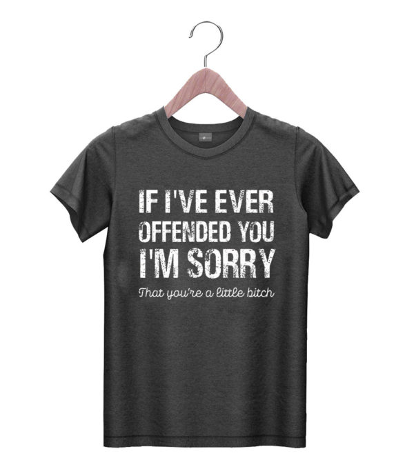 t shirt black if ive ever offended you im sorry that you are a zpmbr