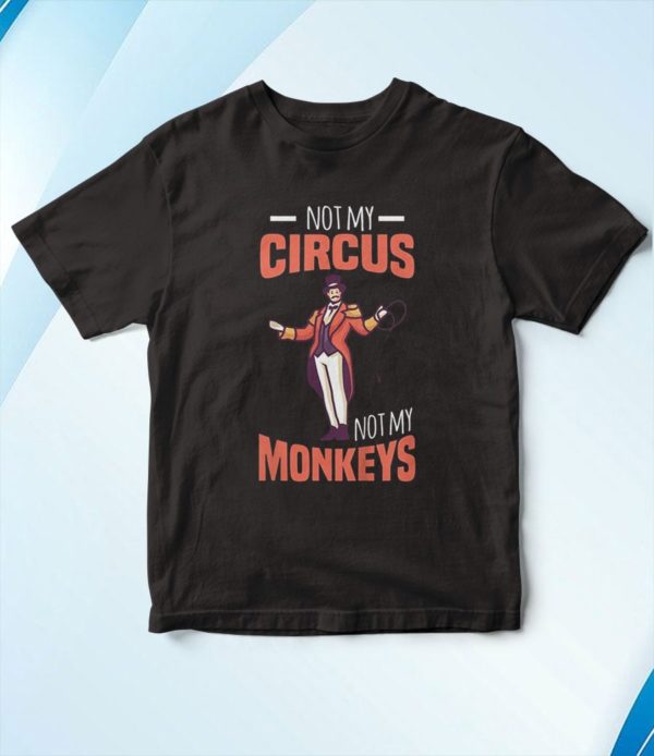 t shirt black not my circus not my monkeys gzmnw