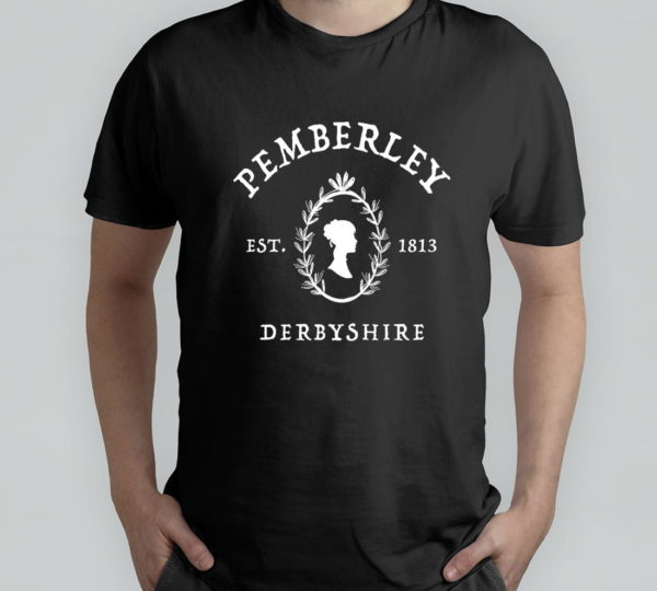pemberley derbyshire 1813 - pride and prejudice jane austen t-shirt