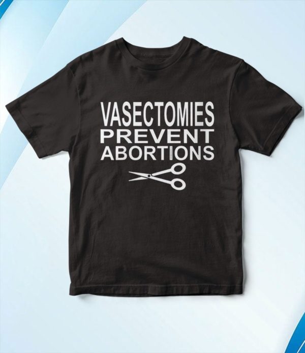 t shirt black vasectomies prevent abortions qm5s4