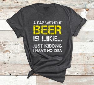 t shirt dark heather a day without beer funny beer lover zwvbz