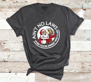 t shirt dark heather aint no laws when youre drinking with claus 6bjdl