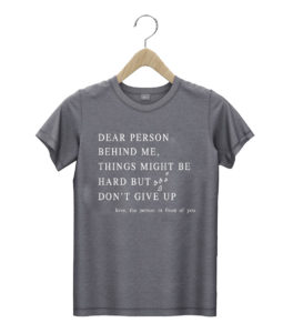 t shirt dark heather dear person behind me dont give up heart positive quote iph9a