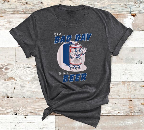 t shirt dark heather its a bad day to be a beer funny drinking beer y09wb