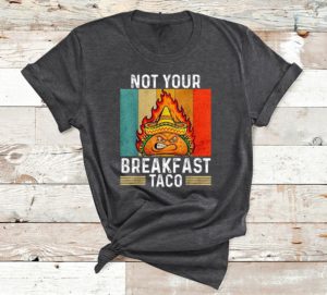 t shirt dark heather not your breakfast taco rnc breakfast taco xv4rw