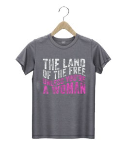 t shirt dark heather the land of the free unless youre a woman pro choice ds8jl
