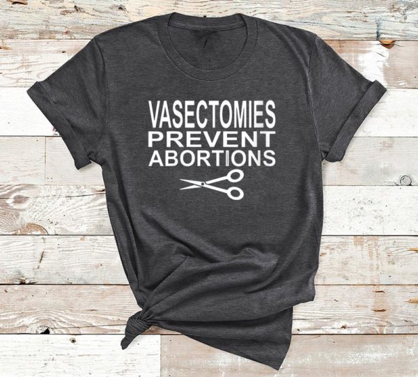 t shirt dark heather vasectomies prevent abortions 7jjee
