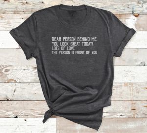 t shirt dark heather vintage dear person behind me you look great toda fbpze