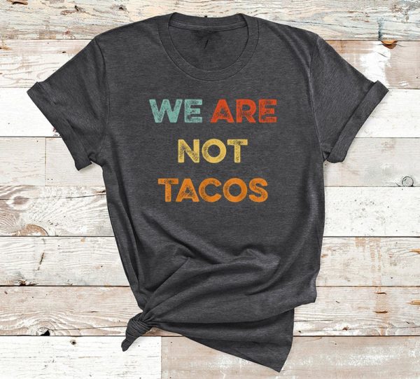 t shirt dark heather we are not tacos we are not your breakfast taco 5ojzf