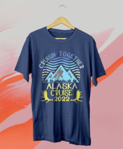 alaska cruise 2022 family or group vacation t-shirt