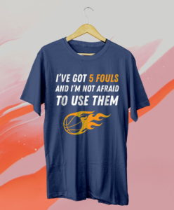 funny basketball 5 fouls t-shirt