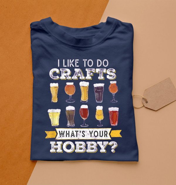 t shirt navy i like to do crafts whats your hobby craft beer drink t0ndw
