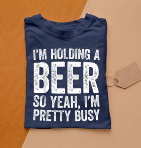 t shirt navy im holding a beer so yeah im pretty busy funny wgdl1