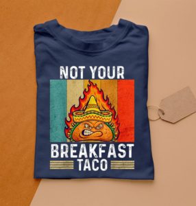 t shirt navy not your breakfast taco rnc breakfast taco dyunl