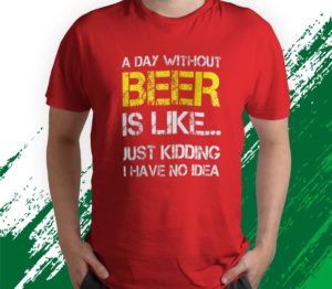 t shirt red a day without beer funny beer lover wqkfp