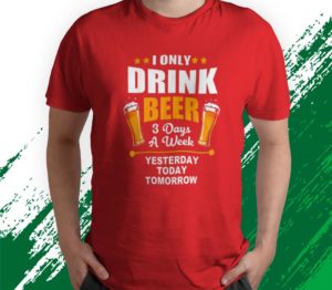 t shirt red beer lover i only drink beer 3 days a week fztnh