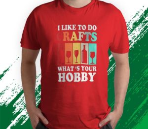 t shirt red brewery craft beer i like to do crafts whats your hobby mvkq2