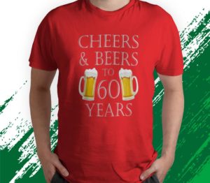 t shirt red cheers and beers to 60 years 60th birthday zbb47