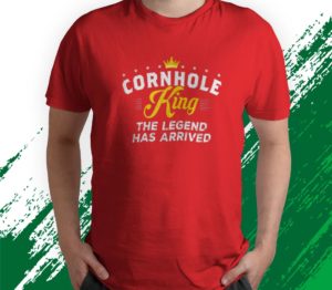 t shirt red cornhole king the legend has arrived r51va