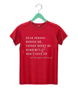 t shirt red dear person behind me dont give up heart positive quote kkas2