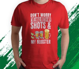 t shirt red dont worry ive had both my shots and booster 840j5