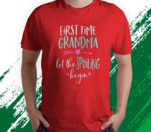 t shirt red first time grandma let the spoiling begin new 1st time gift 9vfe3