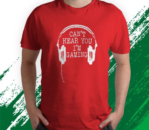 t shirt red funny gamer gift headset cant hear you im gaming xtn9r