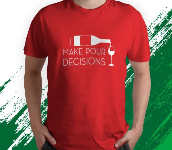 t shirt red i make pour decisions funny wine drinking vrvpz
