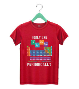 t shirt red i only use sarcasm periodically periodic table szhyh