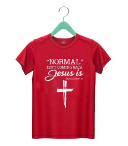 t shirt red normal isnt coming back but jesus is revelation 14 costume srwyo