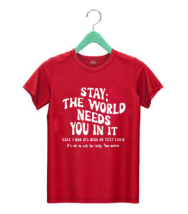 t shirt red stay the world needs you in it suicide prevention awareness um2dc