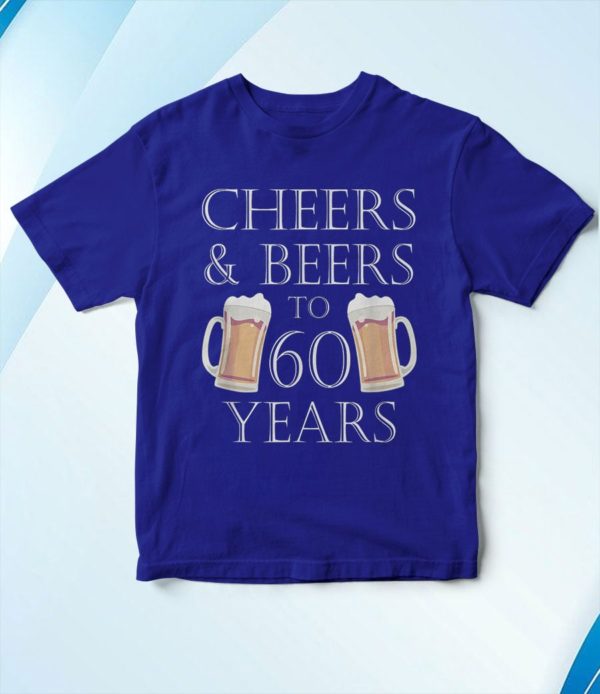 t shirt royal cheers and beers to 60 years 60th birthday vrpzf