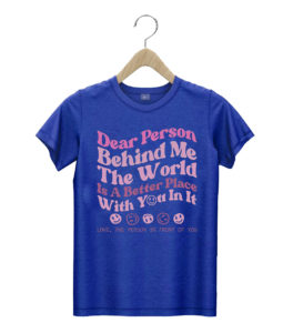 t shirt royal dear person behind me the world is a better place love ti21u