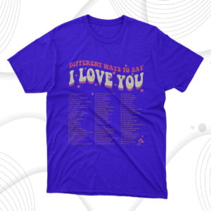 different ways to say-i love you retro hippie valentine t-shirt